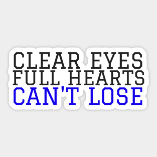 Clear Eyes, Full Hearts, Can&#39;t Lose Sticker